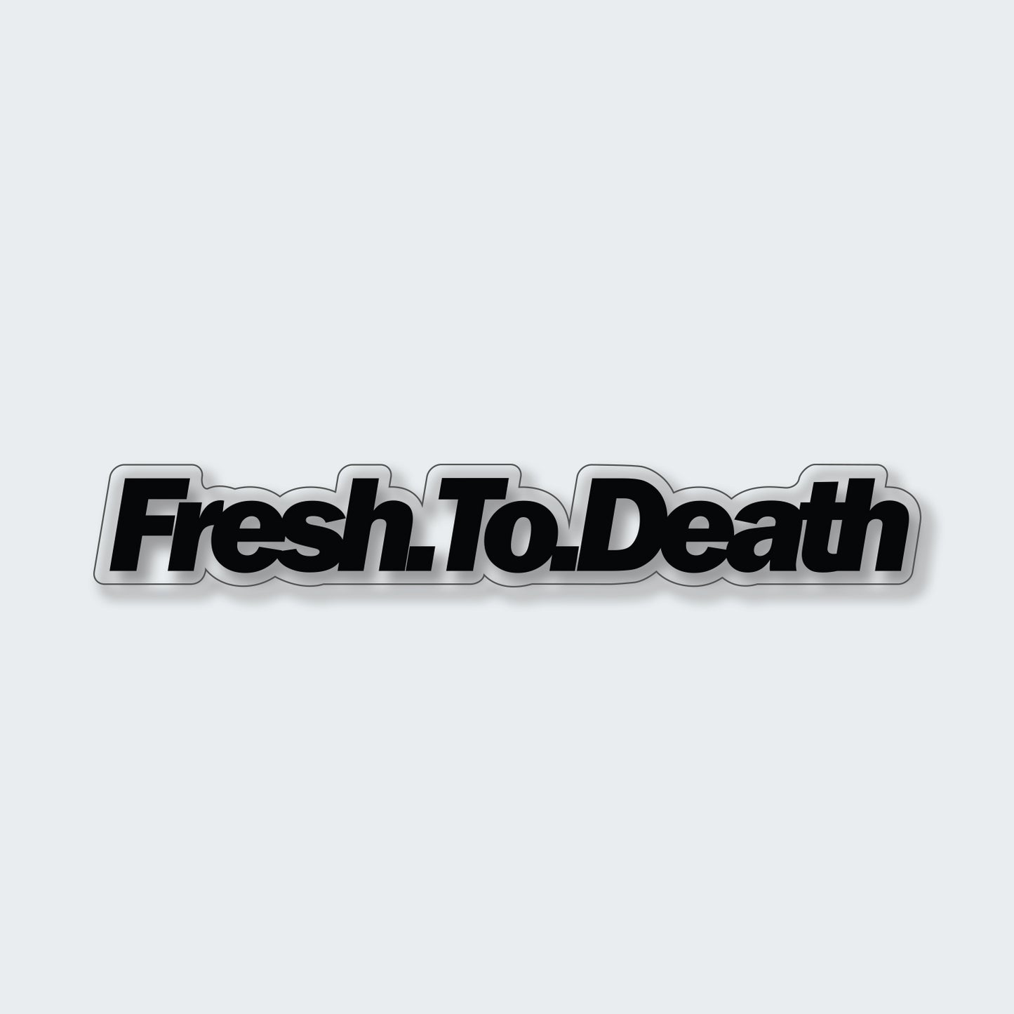 Fresh To Death Sticker