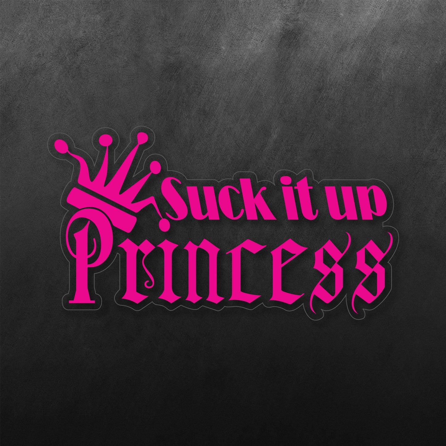 Suck It Up, Princess Sticker