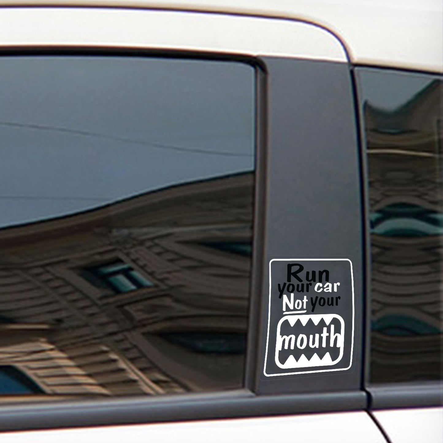 Run Your Car, Not Your Mouth Sticker