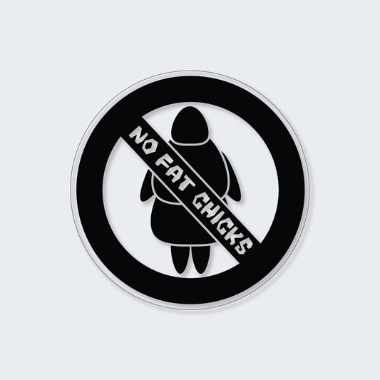 No Fat Chicks Banned Sticker