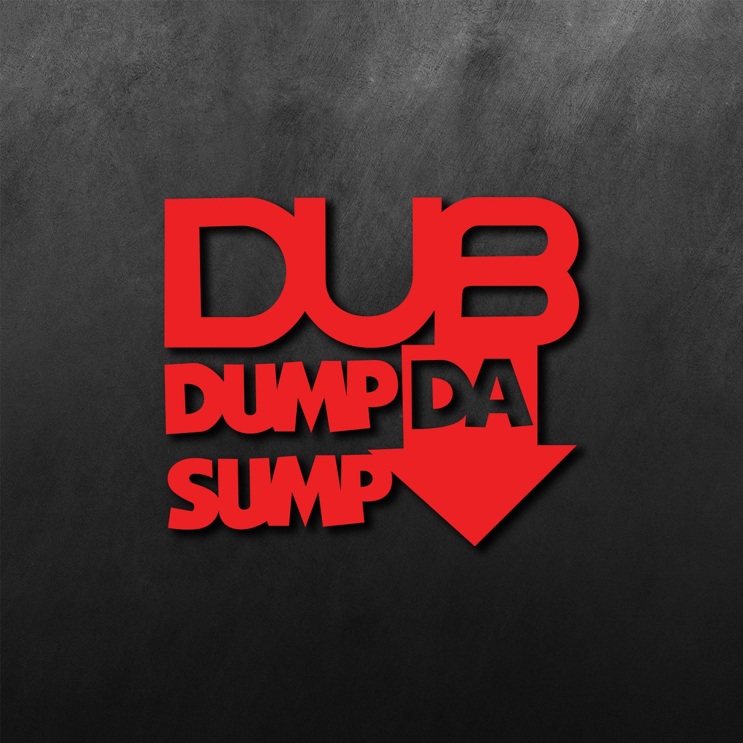 Dub Dump Da Sump Sticker