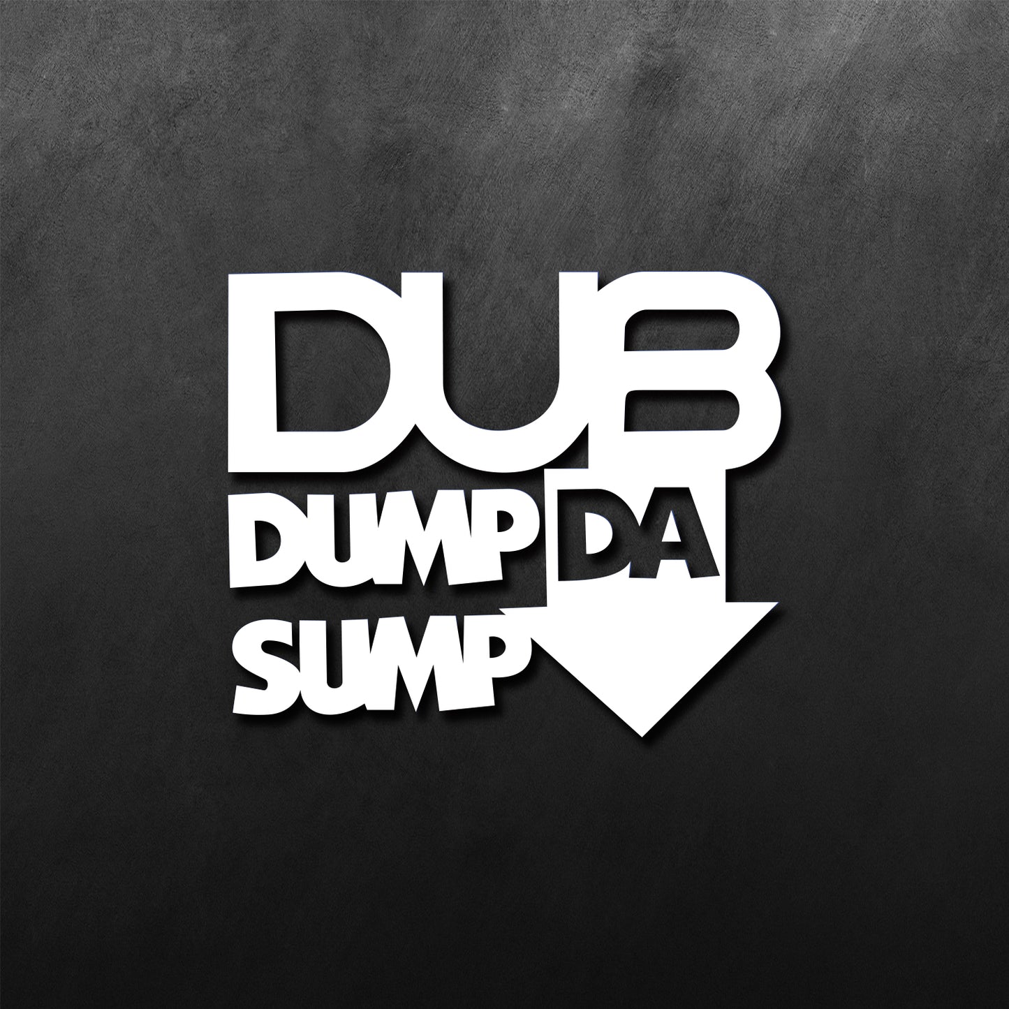 Dub Dump Da Sump Sticker