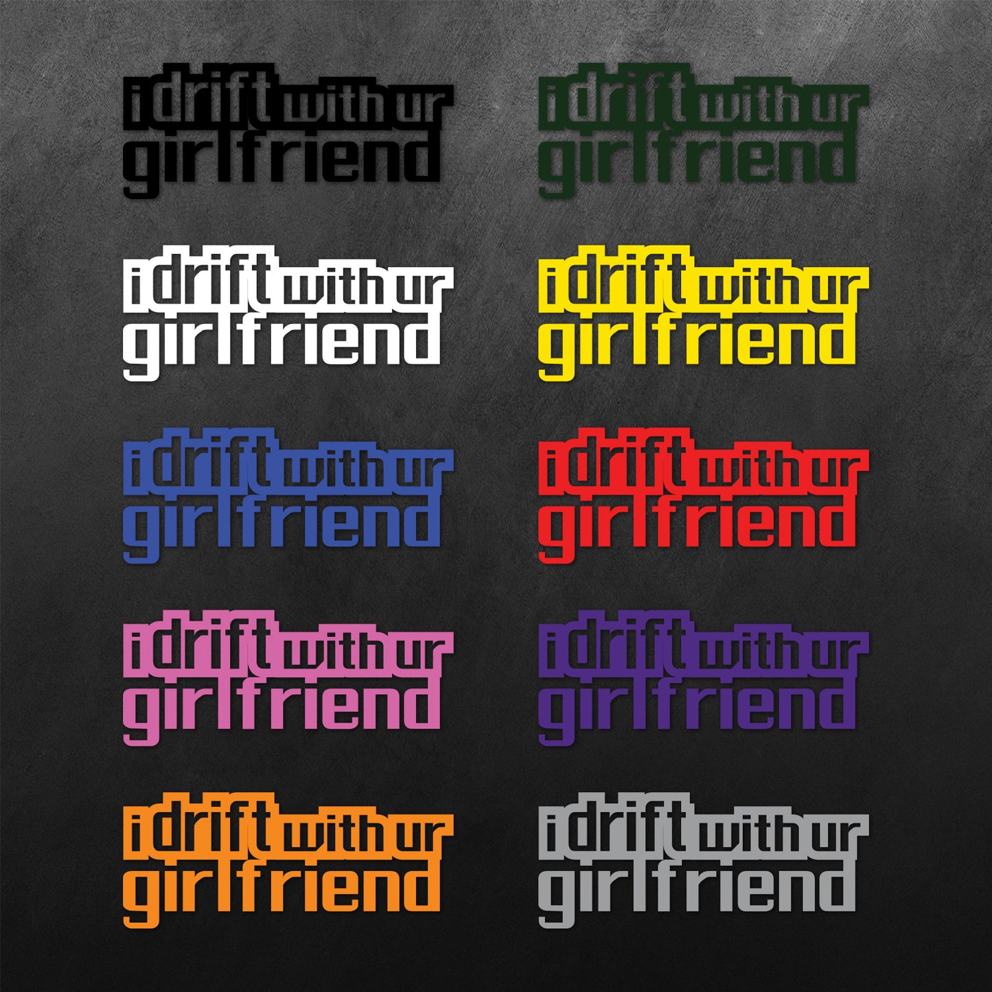 I Drift with ur Girlfriend Sticker