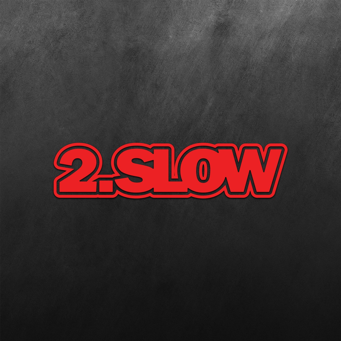 2 Slow Sticker