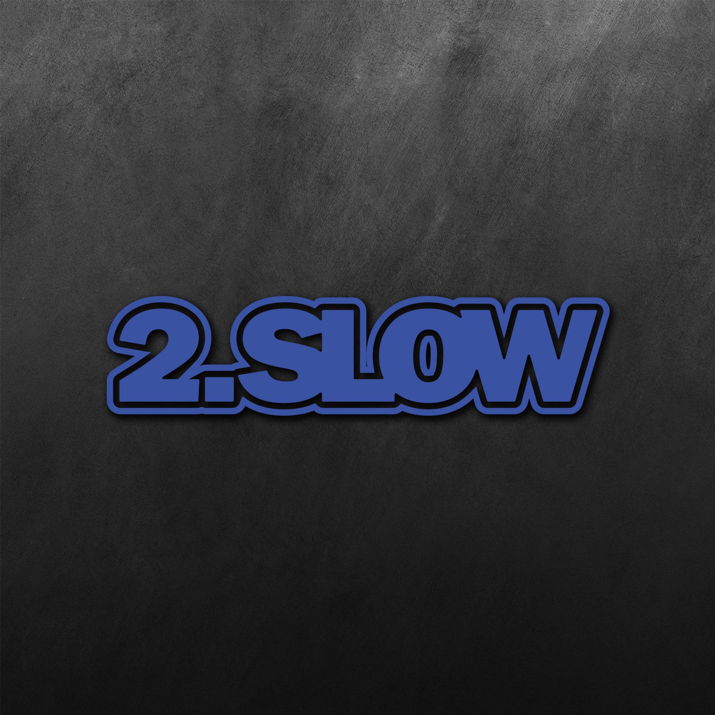 2 Slow Sticker