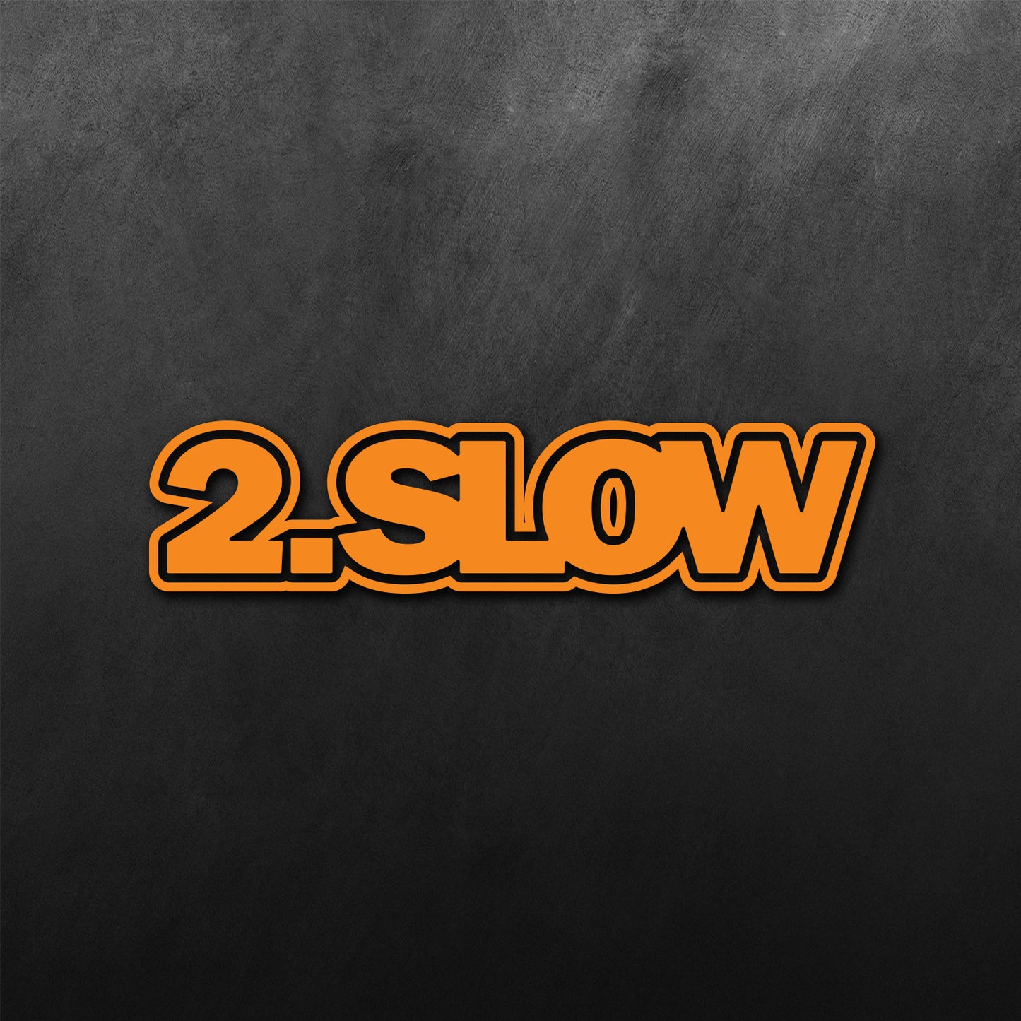 2 Slow Sticker