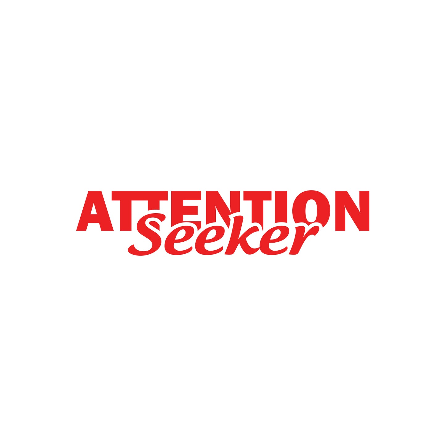 Attention Seeker Sticker