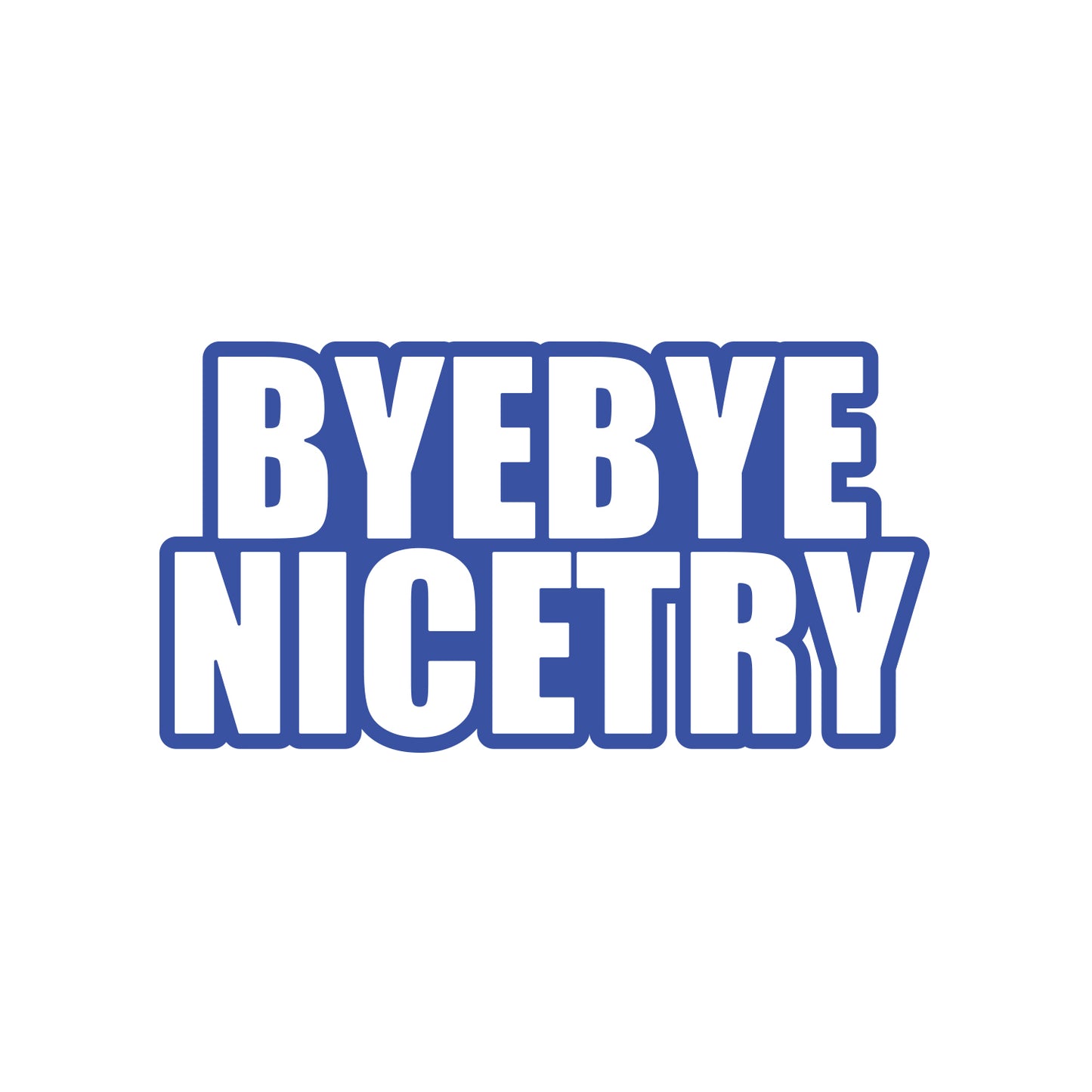 Bye Bye Nicetry Sticker