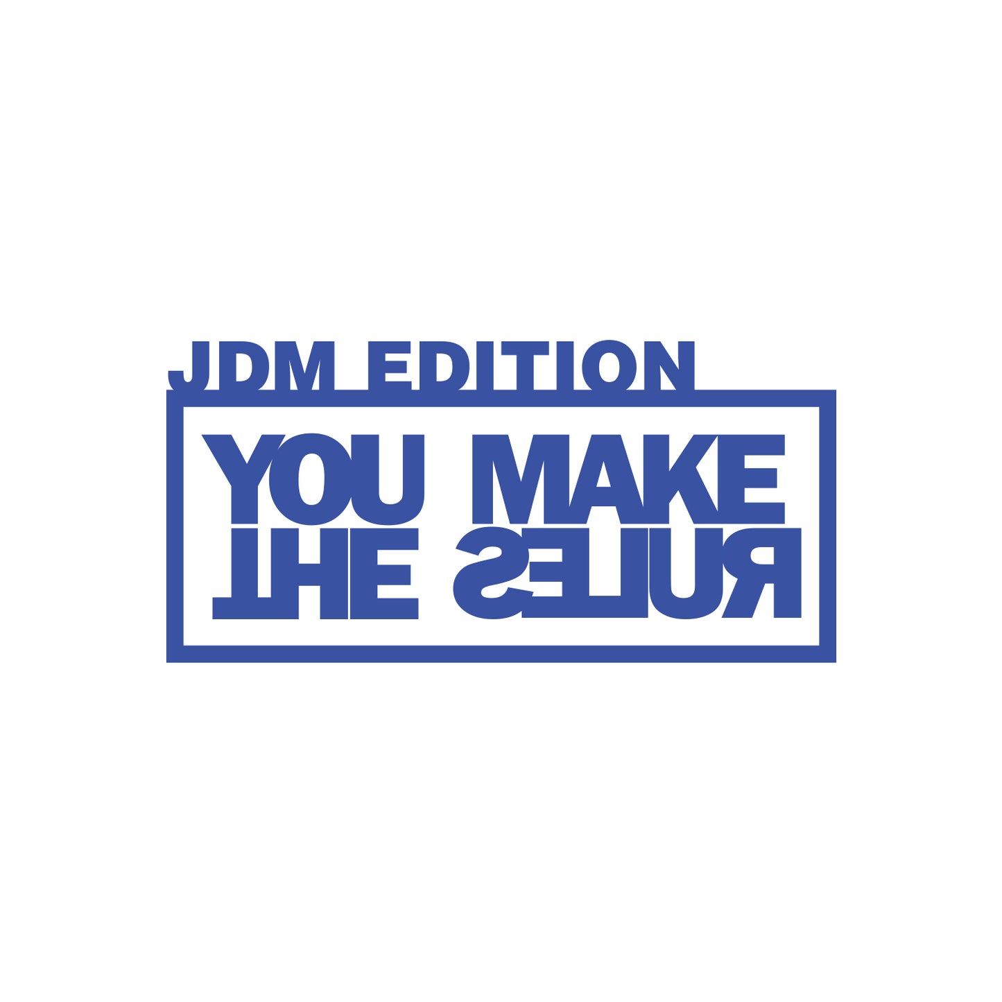 JDM Edition - You Make The Rules Sticker