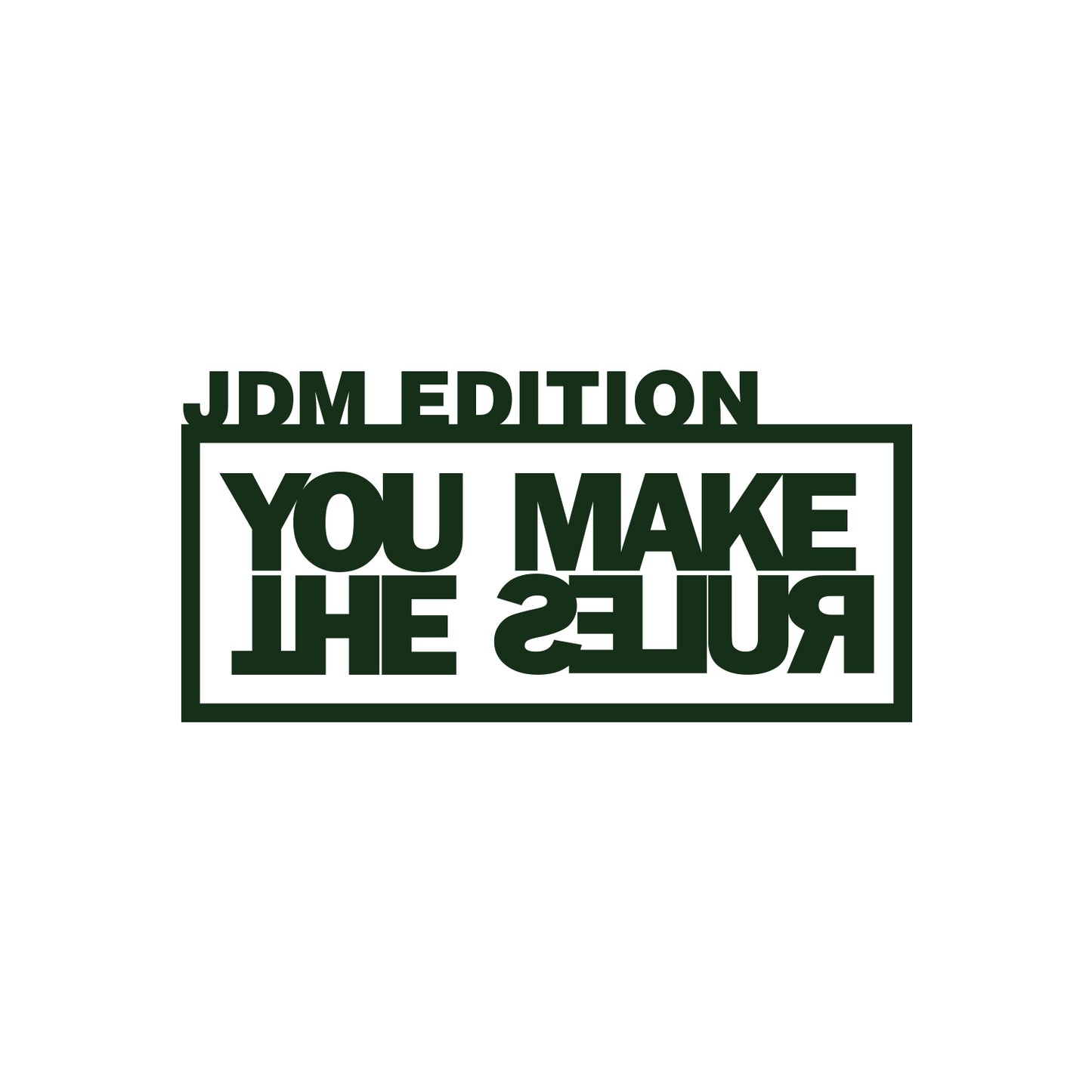 JDM Edition - You Make The Rules Sticker