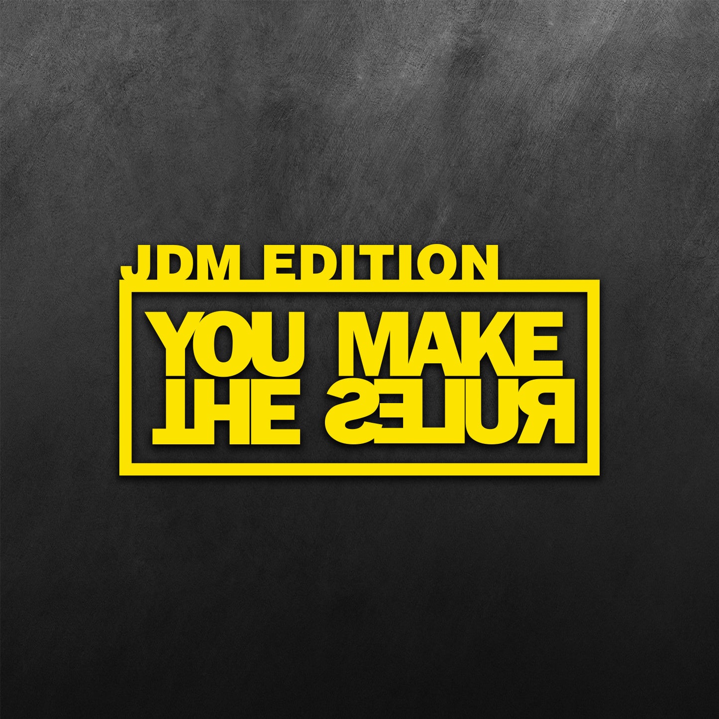 JDM Edition - You Make The Rules Sticker