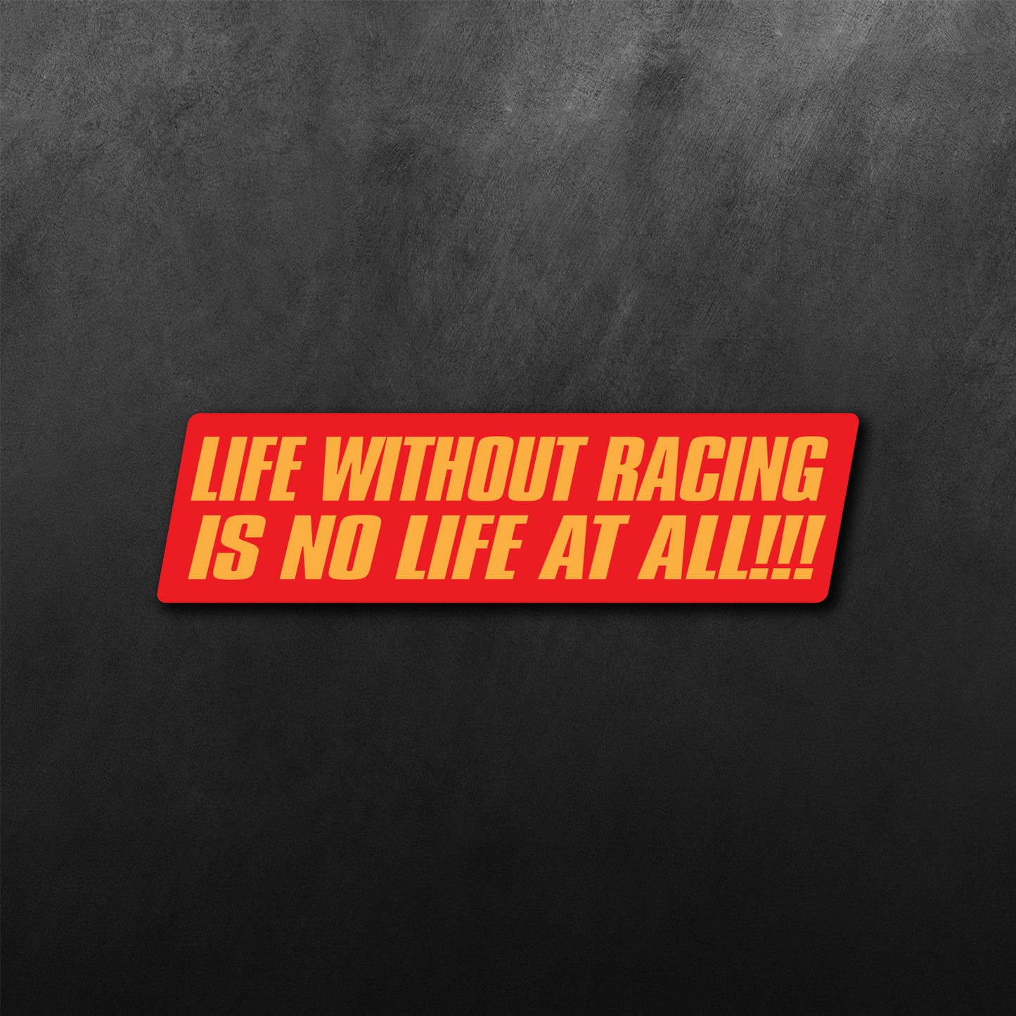 Life Without Racing Is No Life At All Sticker