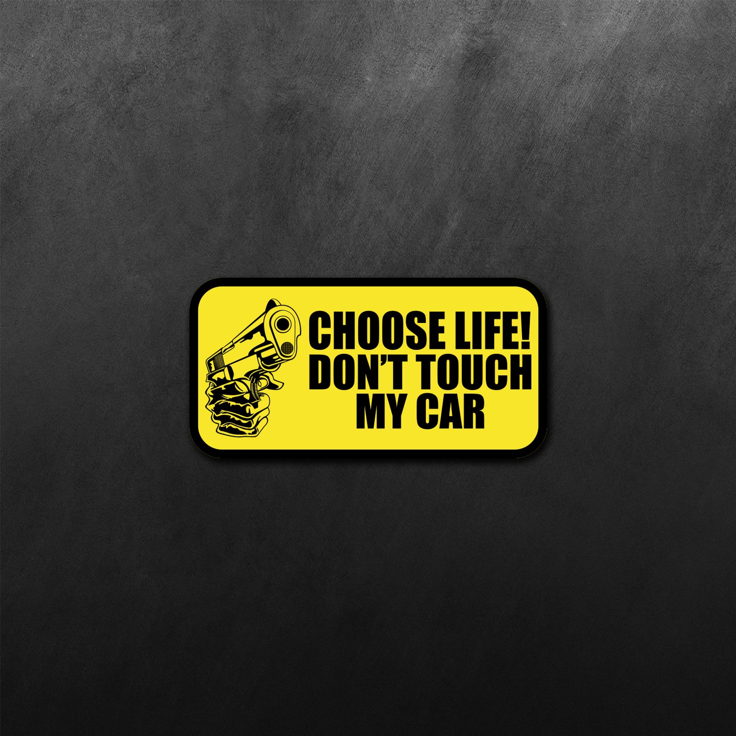 Choose Life, Don't Touch My Car Sticker